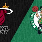 بوستون سلتیکس و میامی هیت