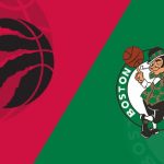 تورنتو رپترز - بوستون سلتیکس