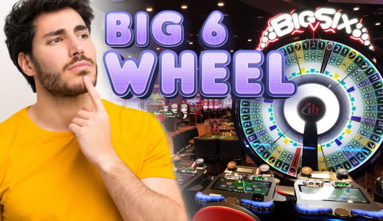 راهنمای کامل بازی کازینویی گردونه بیگ سیکس (The Big 6 Wheel)!