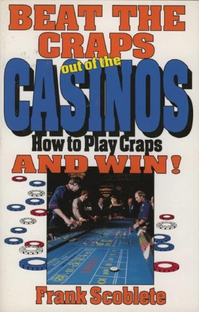 Beat the Craps Out of the Casinos: How to Play Craps and Win! by Frank Scoblete