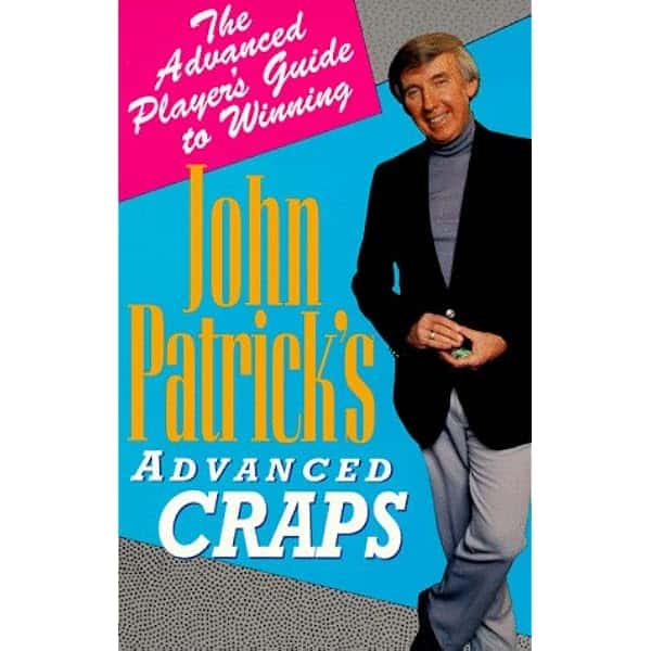 John Patrick's Advanced Craps: The Advanced Player's Guide to Winning by John Patrick